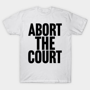 Abort the Court T-Shirt